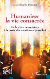 Humaniser la vie consacrée