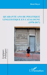 Quarante ans de politique linguistique en Catalogne (1978-2017)