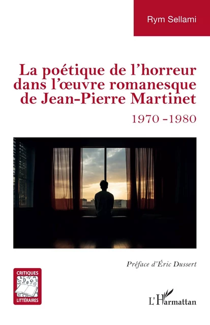 La poétique de l’horreur dans l’uvre romanesque de Jean-Pierre Martinet - Rym Sellami - Editions L'Harmattan