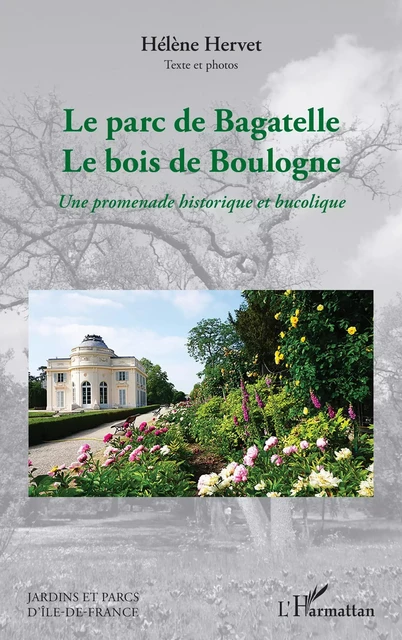 Le parc de Bagatelle Le bois de Boulogne - Hélène Hervet - Editions L'Harmattan