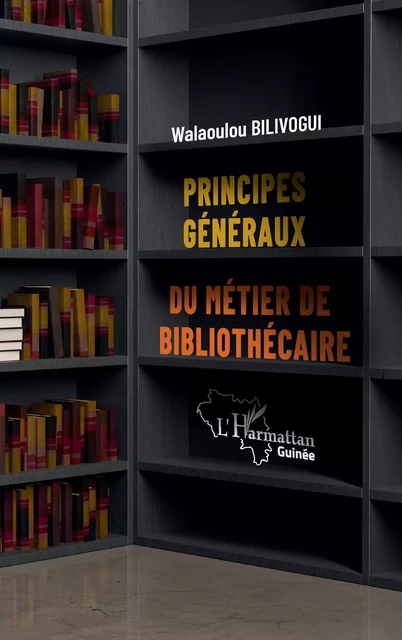 Principes généraux du métier de bibliothécaire - Walaoulou Bilivogui - Editions L'Harmattan