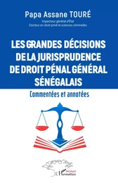 Les grandes décisions  de la jurisprudence de droit pénal général sénégalais