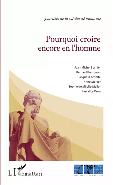 Pourquoi croire encore en l'homme ? -  Fondation Ostad Elahi - Editions L'Harmattan