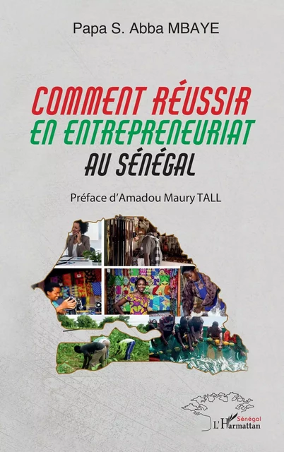 Comment réussir en entrepreneuriat au Sénégal - Papa S. Abba Mbaye, Amadou Maury Tall - Harmattan Sénégal