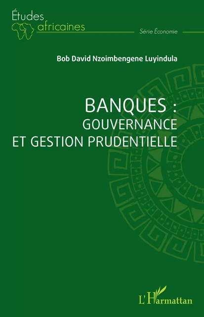 Banques : gouvernance et gestion prudentielle - Bob David Nzoimbengene Luyindula - Editions L'Harmattan