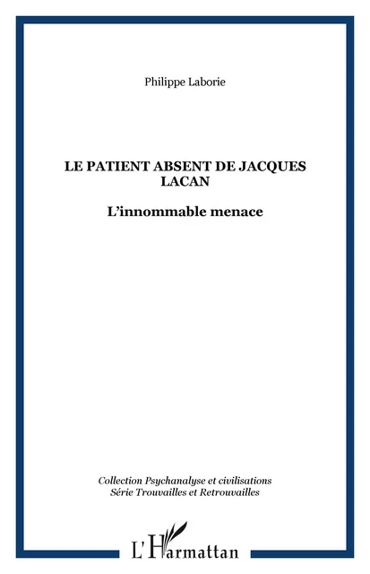 LE PATIENT ABSENT DE JACQUES LACAN - Philippe Laborie - Editions L'Harmattan