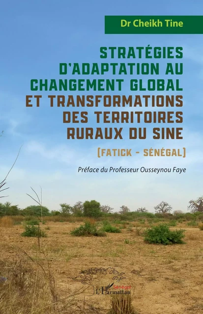 Stratégies d’adaptation au changement global et transformations des territoires ruraux du Sine (Fatick - Sénégal) - Cheikh Tine - Harmattan Sénégal