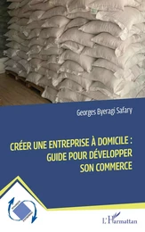 Créer une entreprise à domicile :  Guide pour développer son commerce