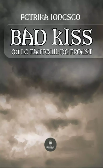 Bad kiss - Petrika Ionesco - Le Lys Bleu Éditions