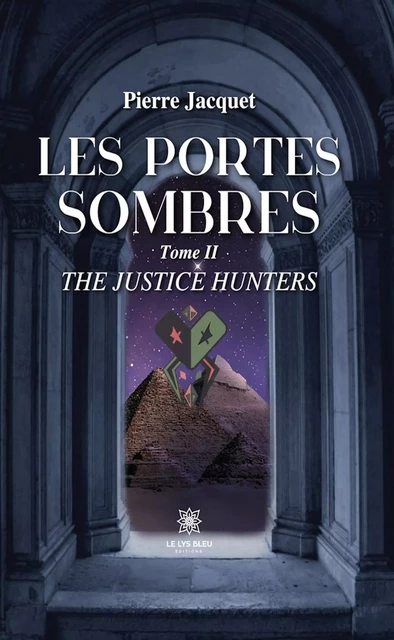 Les portes sombres - Tome 2 - Pierre Jacquet - Le Lys Bleu Éditions