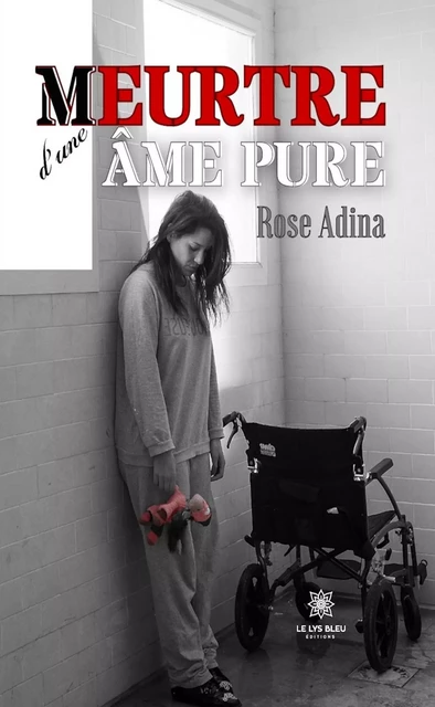 Meurtre d’une âme pure - Rose Adina - Le Lys Bleu Éditions