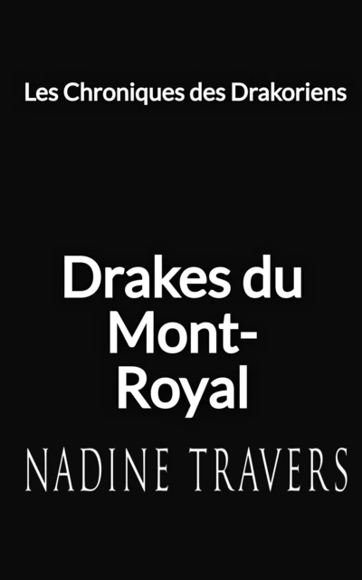 Drake du Mont-Royal - Nadine Travers - FictionPublication