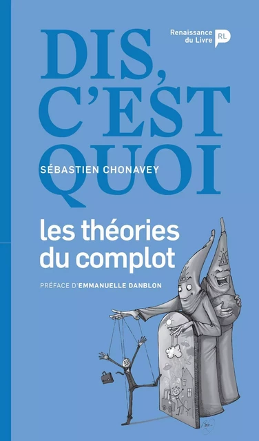 Dis, c'est quoi les théories du complot ? - Sébastien Chonavey - Renaissance du livre