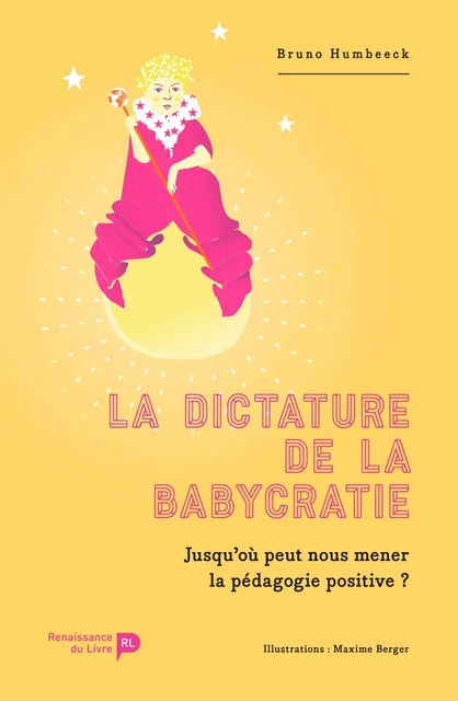 La dictature de la babycratie - Bruno Humbeeck - Renaissance du livre