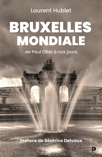 Bruxelles mondiale - Laurent Hublet - Renaissance du livre