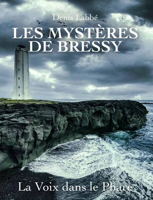 Les Mystères de Bressy - La Voix dans le phare - Denis Labbé - Mage Editions