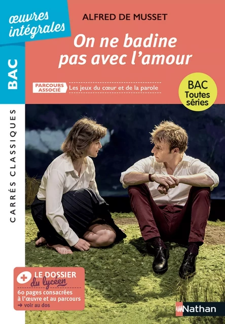 On ne badine pas avec l'amour de Alfred de Musset - BAC Français 1re 2025 - Parcours : Les jeux du coeur et de la parole - voies générale et technologique - édition intégrale prescrite - Alfred de Musset - Nathan