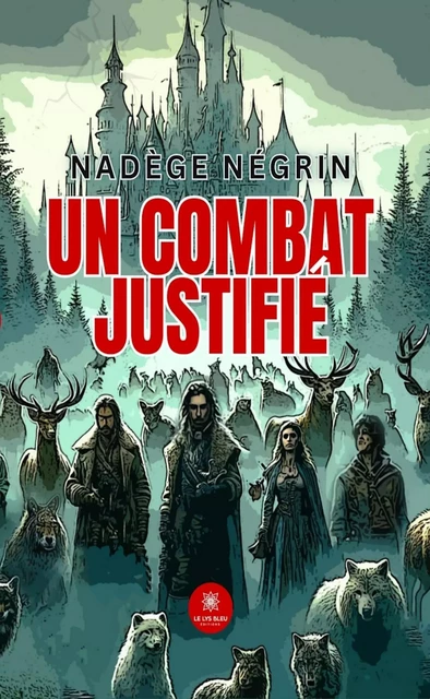 Un combat justifié - Nadège Négrin - Le Lys Bleu Éditions