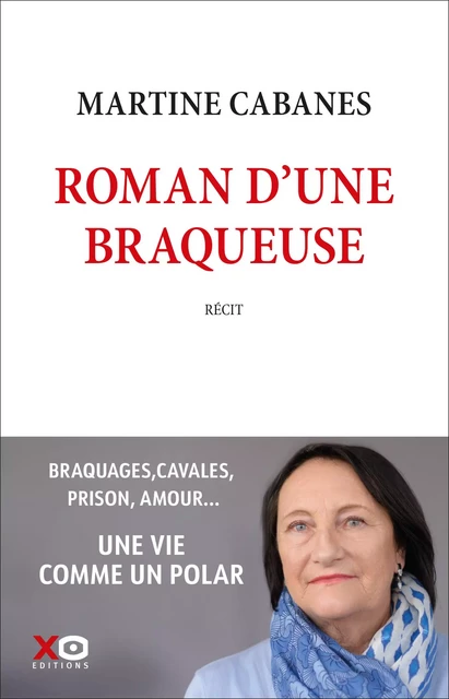 Roman d'une braqueuse - Martine Cabanes - XO éditions