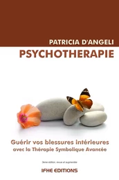 Psychothérapie - Guérir vos blessures intérieures avec la Thérapie Symbolique Avancée