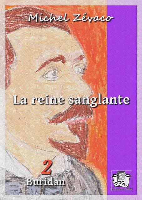 La reine sanglante - Michel Zévaco - La Gibecière à Mots