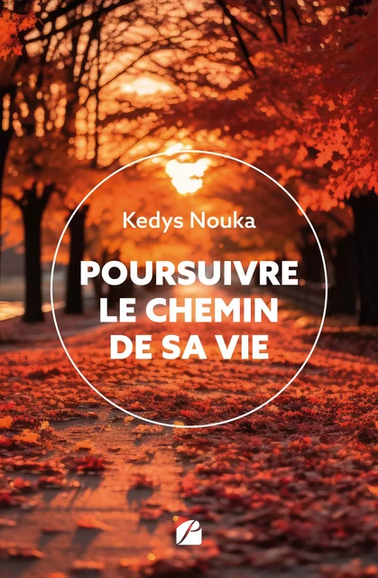 Poursuivre le chemin de sa vie - Kedys Nouka - Editions du Panthéon