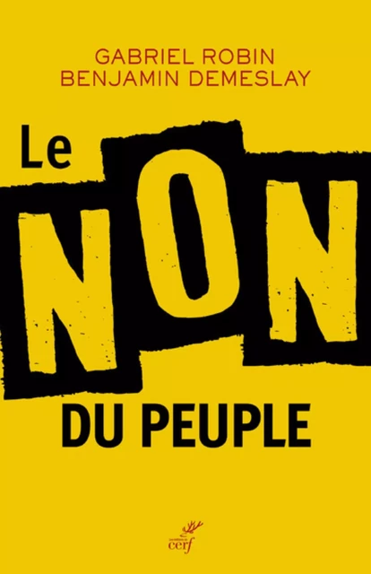 LE NON DU PEUPLE -  ROBIN GABRIEL,  DEMESLAY BENJAMIN - Editions du Cerf