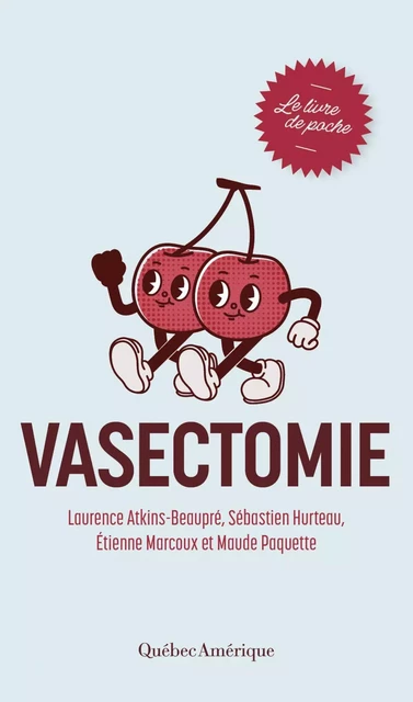 Vasectomie - Le livre de poche - Laurence Atkins-Beaupré, Sébastien Hurteau, Étienne Marcoux, Maude Paquette - Québec Amérique