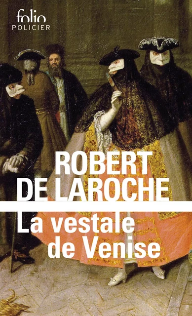 La vestale de Venise - Robert de Laroche - Editions Gallimard