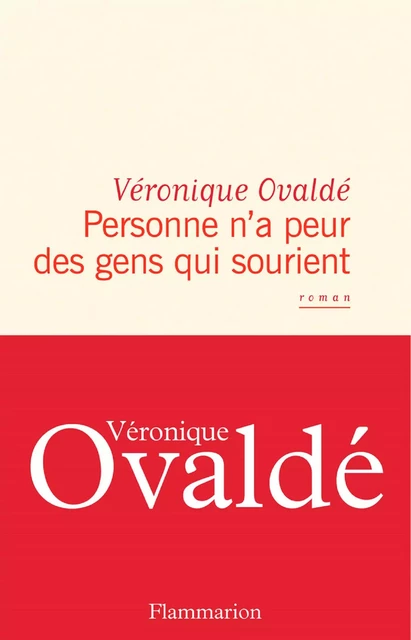 Personne n'a peur des gens qui sourient - Véronique Ovaldé - Flammarion