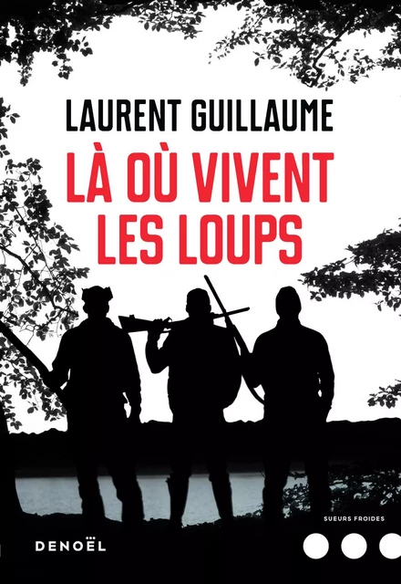 Là où vivent les loups - Laurent Guillaume - Denoël