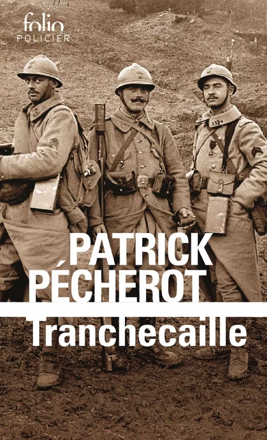 Tranchecaille. Une enquête dans les tranchées - Patrick Pécherot - Editions Gallimard