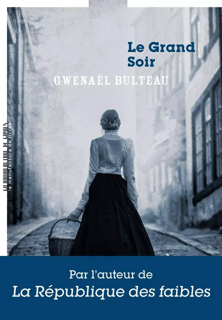 Le Grand soir - Gwenaël Bulteau - La Manufacture de livres