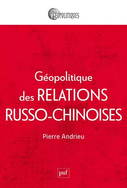 Géopolitique des relations russo-chinoises - Pierre Andrieu - Humensis