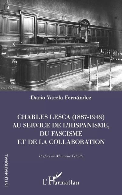 Charles Lesca (1887-1949) au service de l’hispanisme, du fascisme et de la Collaboration - Darío Varela Fernández - Editions L'Harmattan