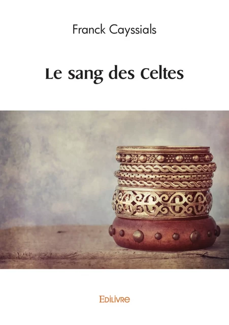 Le sang des Celtes - Franck Cayssials - Editions Edilivre