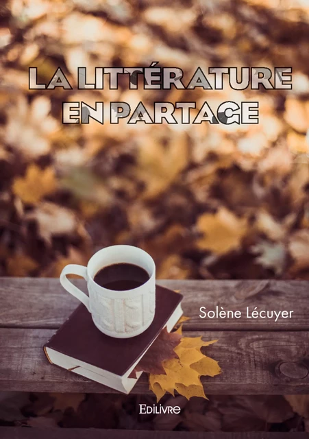 La Littérature en partage - Solène Lécuyer - Editions Edilivre