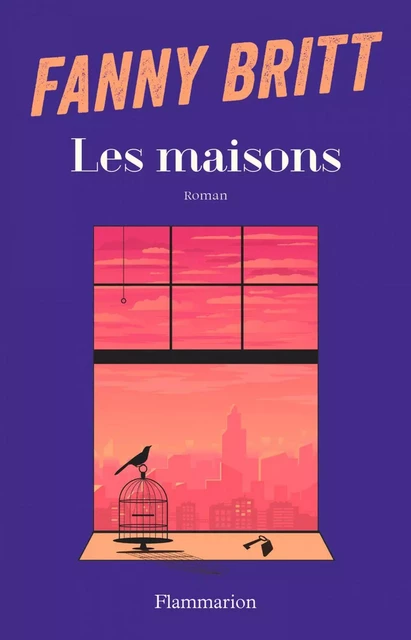 Les maisons - Fanny Britt - Flammarion