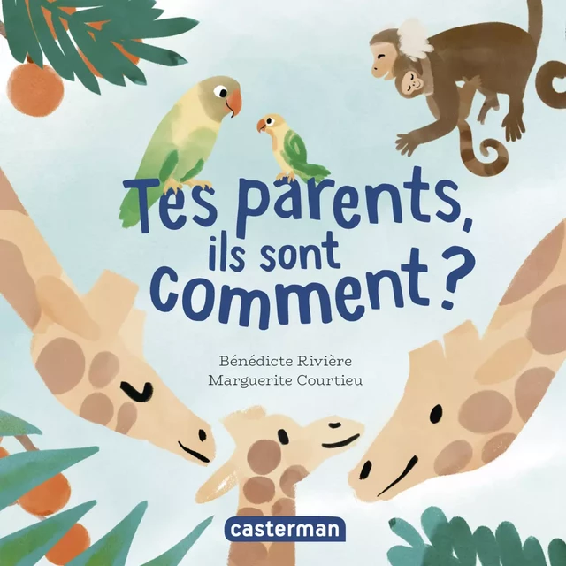 Mes imagiers tout carrés - Tes parents, ils sont comment ? - Bénédicte Rivière - Casterman Jeunesse