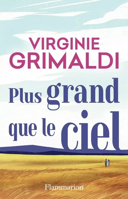 Plus grand que le ciel - Virginie Grimaldi - Flammarion