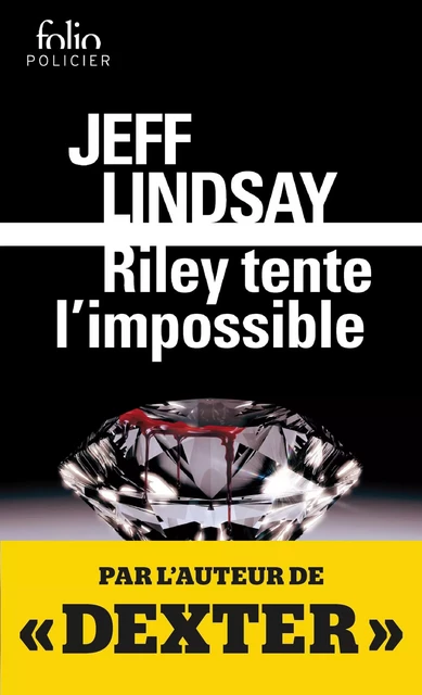 Riley tente l’impossible - Jeff Lindsay - Editions Gallimard