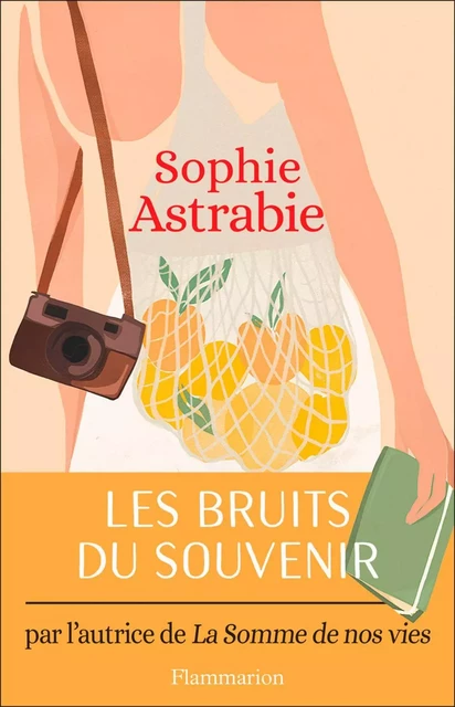 Les bruits du souvenir - Sophie Astrabie - Flammarion