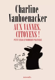 Aux vannes, citoyens ! Petit essai d'humour politique