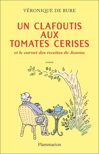 Un clafoutis aux tomates cerises - Véronique de Bure - Flammarion