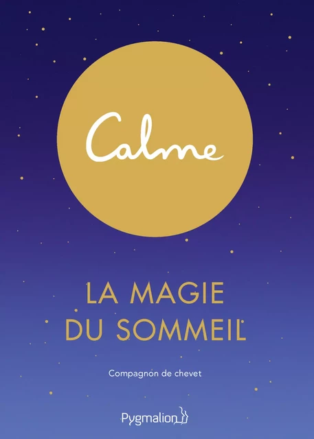 Calme. La magie du sommeil - Michael Acton Smith - Pygmalion