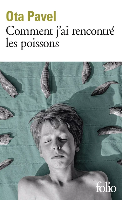 Comment j’ai rencontré les poissons - Ota Pavel - Editions Gallimard