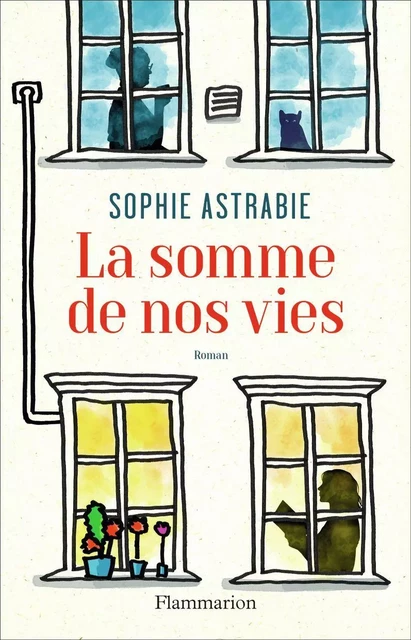 La somme de nos vies - Sophie Astrabie - Flammarion