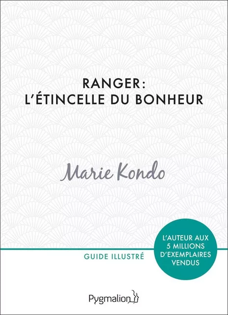 Ranger : l'étincelle du bonheur - Marie Kondo - Pygmalion