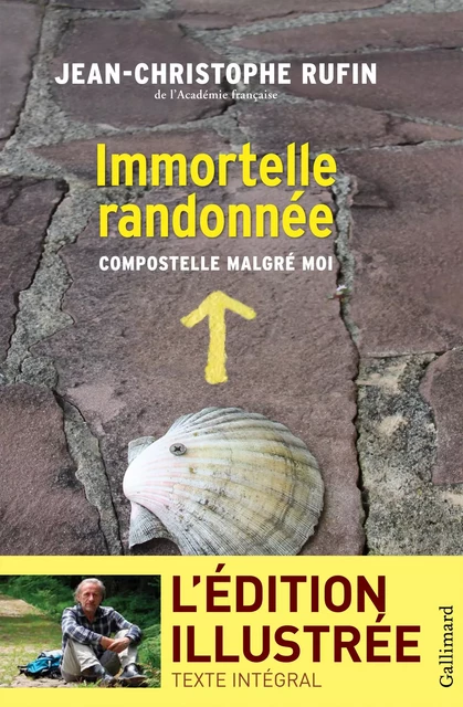 Immortelle randonnée (texte intégral illustré de 130 photos et dessins) - Jean-Christophe Rufin - Editions Gallimard