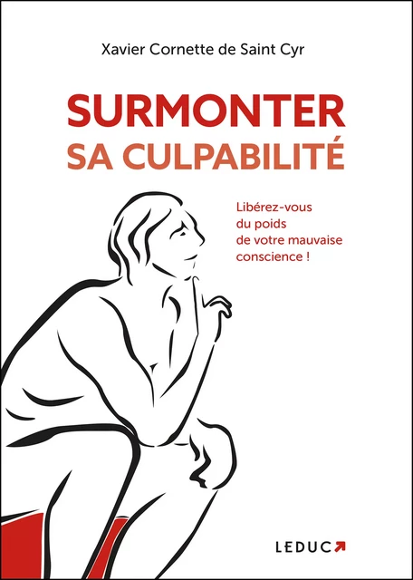 Surmonter sa culpabilité - Xavier Cornette de Saint Cyr - Éditions Leduc